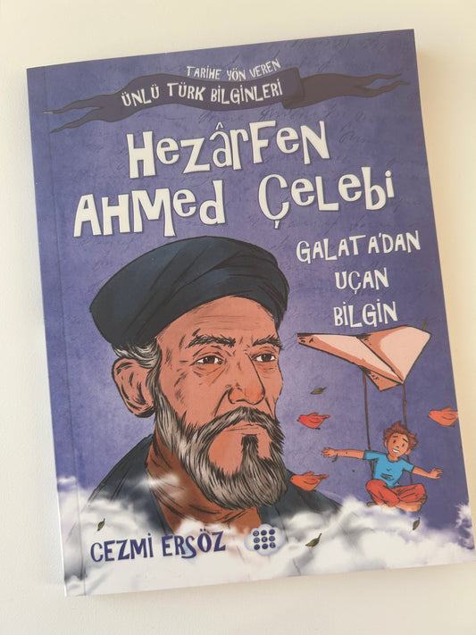 Hezarfen Ahmed Çelebi: Galata’dan Uçan Bilgin - Tarihe Yön Veren Ünlü Türk Bilginleri