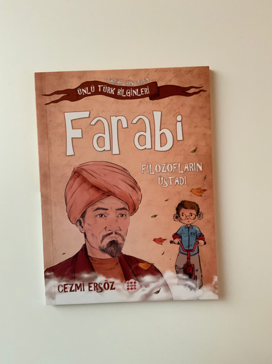 Farabi: Filozofların Üstadı - Tarihe Yön Veren Ünlü Türk Bilginleri